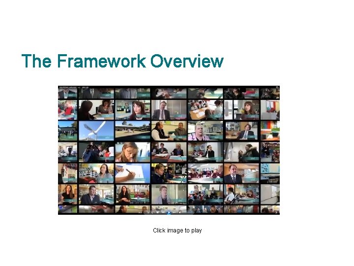 The Framework Overview Click image to play 