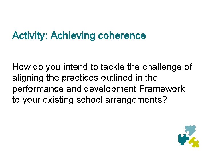 Activity: Achieving coherence How do you intend to tackle the challenge of aligning the