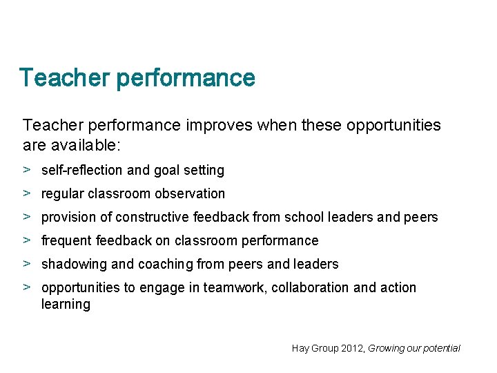 Teacher performance improves when these opportunities are available: > self-reflection and goal setting >