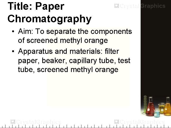 Title: Paper Chromatography • Aim: To separate the components of screened methyl orange •