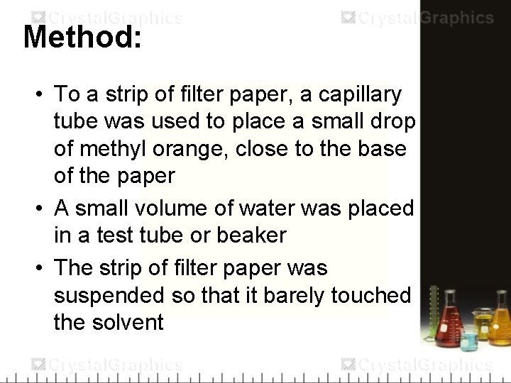 Method: • To a strip of filter paper, a capillary tube was used to