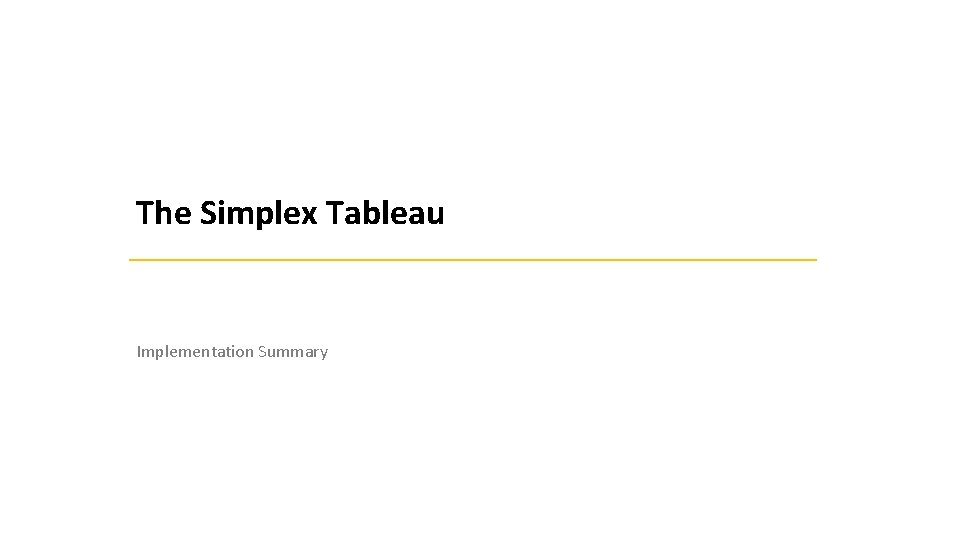 The Simplex Tableau Implementation Summary 