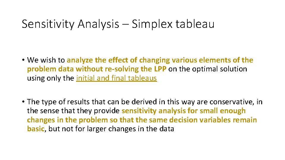 Sensitivity Analysis – Simplex tableau • We wish to analyze the effect of changing
