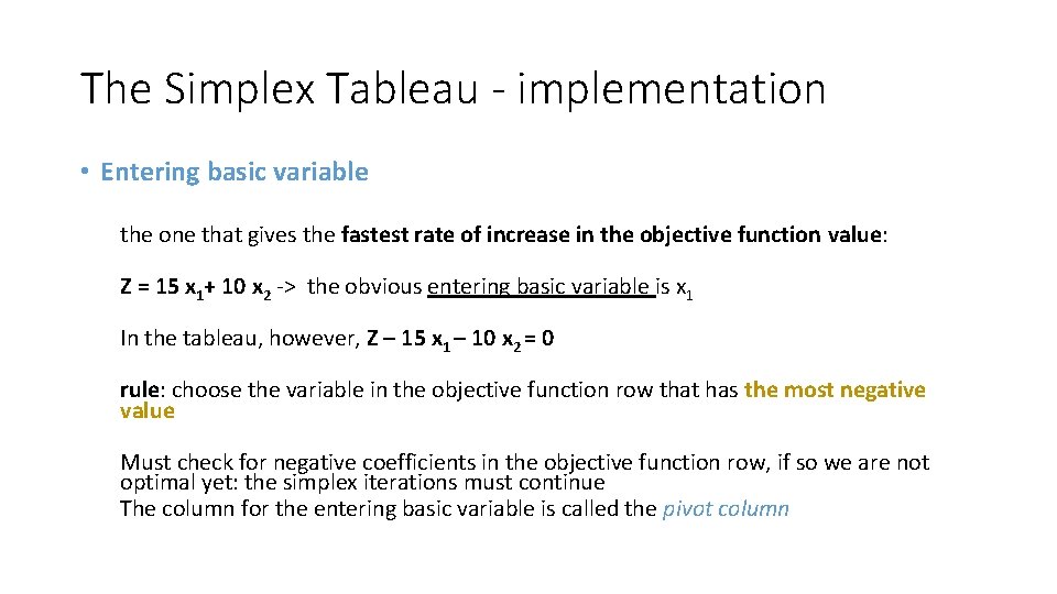 The Simplex Tableau - implementation • Entering basic variable the one that gives the