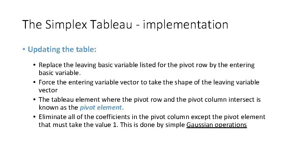 The Simplex Tableau - implementation • Updating the table: • Replace the leaving basic