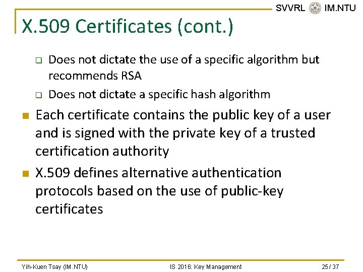 X. 509 Certificates (cont. ) q q n n SVVRL @ IM. NTU Does