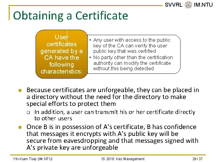 Obtaining a Certificate User certificates generated by a CA have the following characteristics: n