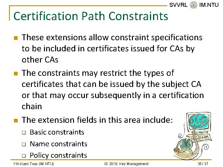 Certification Path Constraints n n n SVVRL @ IM. NTU These extensions allow constraint