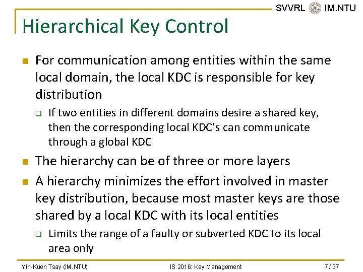Hierarchical Key Control n For communication among entities within the same local domain, the