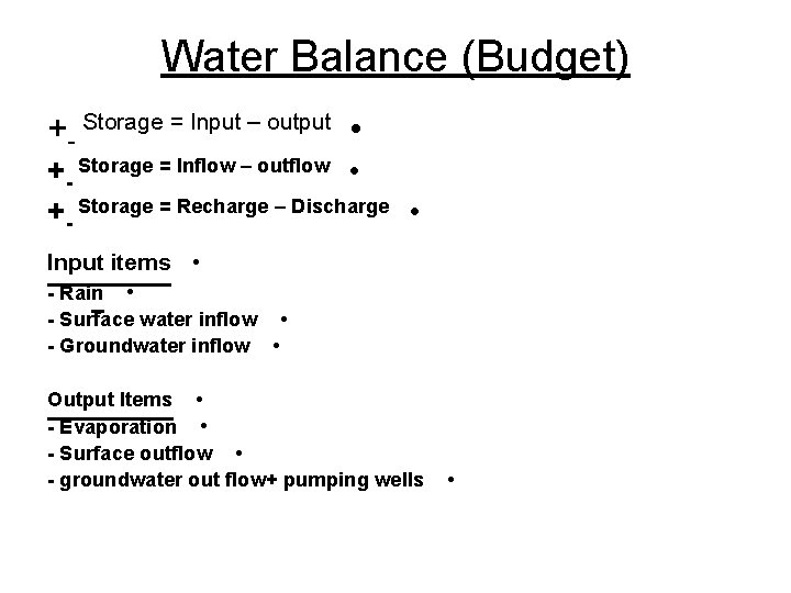 Water Balance (Budget) +- Storage = Input – output • +- Storage = Inflow