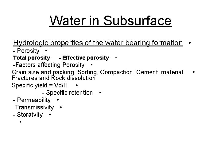 Water in Subsurface Hydrologic properties of the water bearing formation • - Porosity •