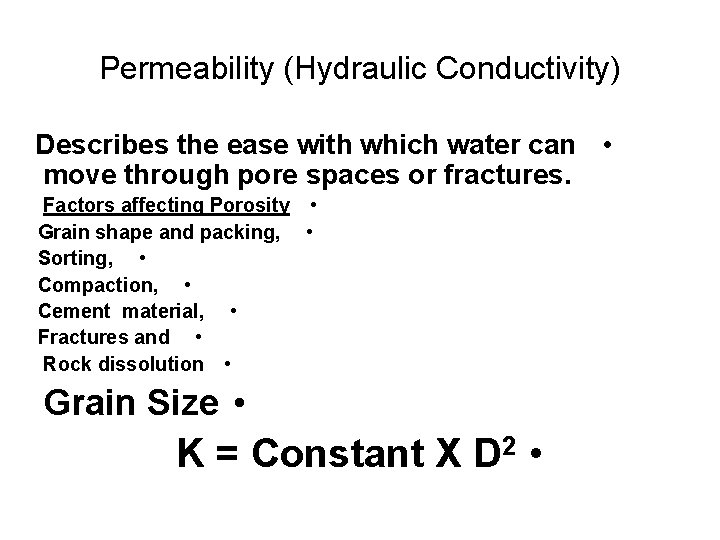 Permeability (Hydraulic Conductivity) Describes the ease with which water can • move through pore