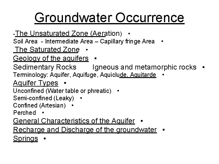 Groundwater Occurrence -The Unsaturated Zone (Aeration) • Soil Area - Intermediate Area – Capillary