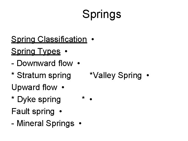 Springs Spring Classification • Spring Types • - Downward flow • * Stratum spring
