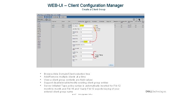 WEB-UI – Client Configuration Manager Create a Client Group Tape Policy fields • •