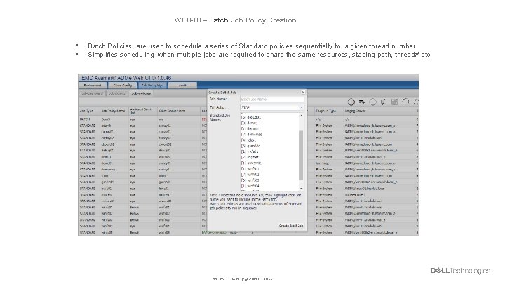 WEB-UI – Batch Job Policy Creation • • Batch Policies are used to schedule