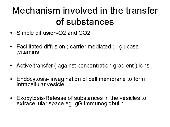 Mechanism involved in the transfer of substances • Simple diffusion-O 2 and CO 2
