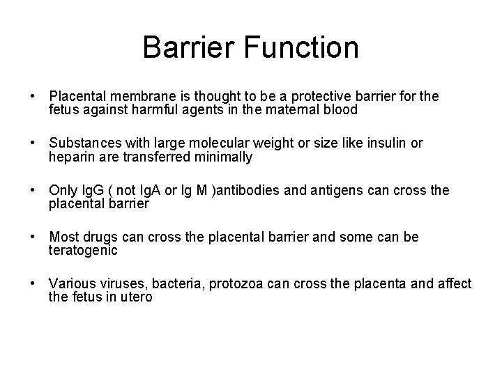 Barrier Function • Placental membrane is thought to be a protective barrier for the
