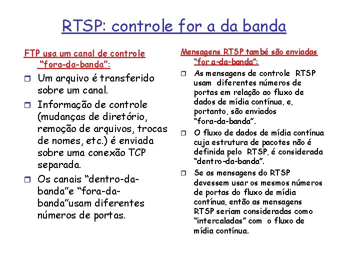 RTSP: controle for a da banda FTP usa um canal de controle “fora-da-banda”: r