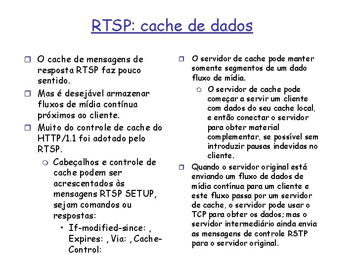 RTSP: cache de dados r O cache de mensagens de resposta RTSP faz pouco