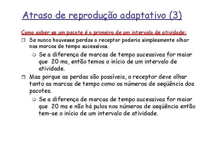 Atraso de reprodução adaptativo (3) Como saber se um pacote é o primeiro de