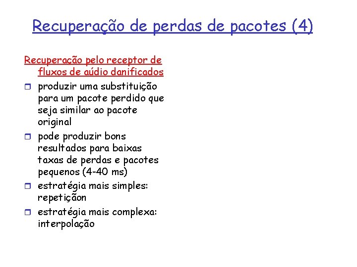 Recuperação de perdas de pacotes (4) Recuperação pelo receptor de fluxos de aúdio danificados