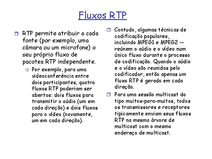 Fluxos RTP r RTP permite atribuir a cada fonte (por exemplo, uma câmara ou