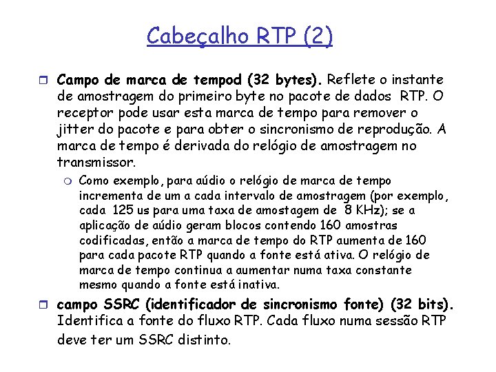 Cabeçalho RTP (2) r Campo de marca de tempod (32 bytes). Reflete o instante