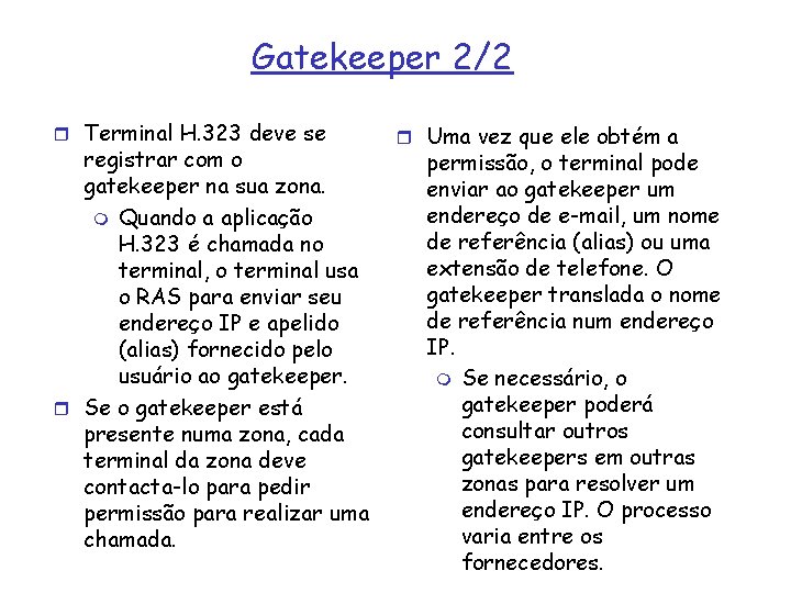 Gatekeeper 2/2 r Terminal H. 323 deve se registrar com o gatekeeper na sua
