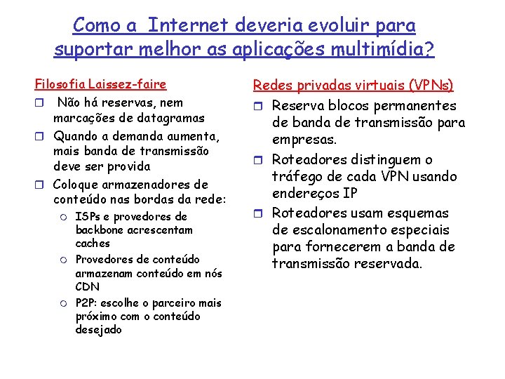 Como a Internet deveria evoluir para suportar melhor as aplicações multimídia? Filosofia Laissez-faire r