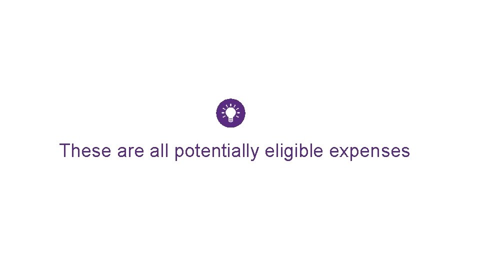 These are all potentially eligible expenses 