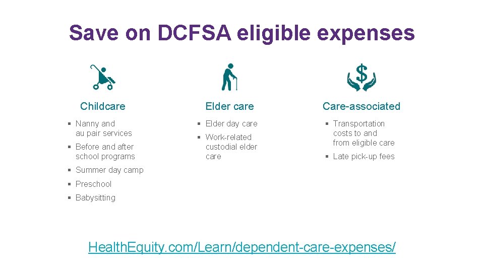 Save on DCFSA eligible expenses Childcare § Nanny and au pair services § Before