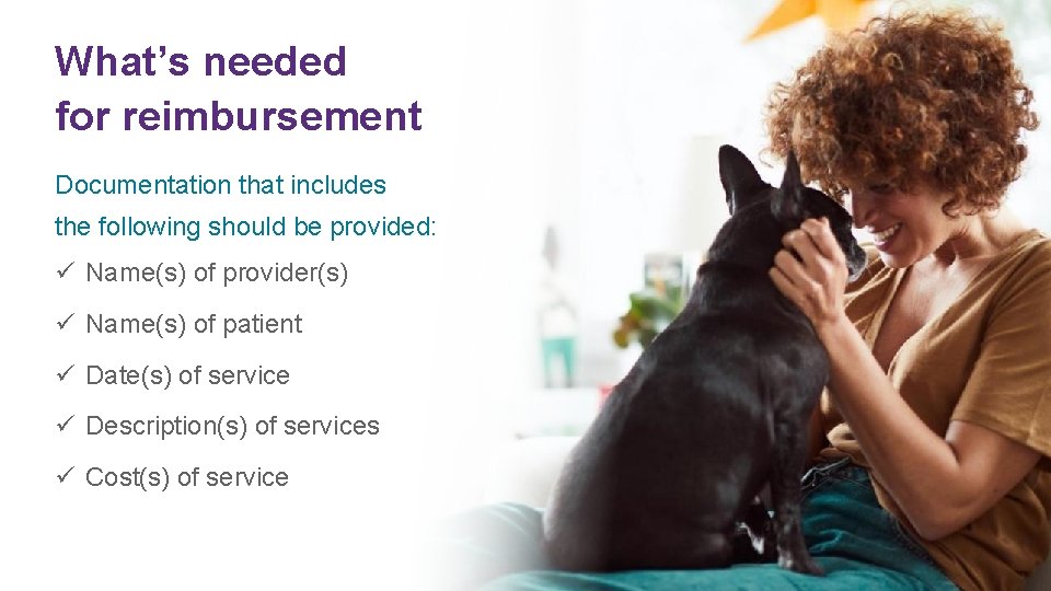 What’s needed for reimbursement Documentation that includes the following should be be provided: ü