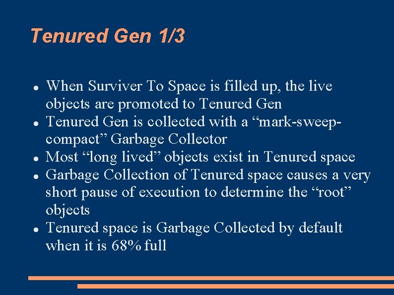 Tenured Gen 1/3 When Surviver To Space is filled up, the live objects are