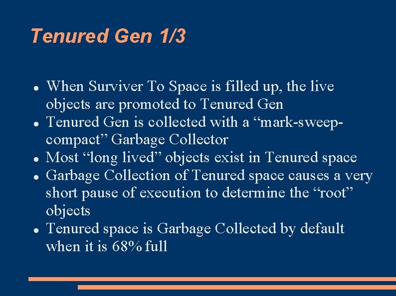Tenured Gen 1/3 When Surviver To Space is filled up, the live objects are Tenured Gen 1/3 When Surviver To Space is filled up, the live objects are