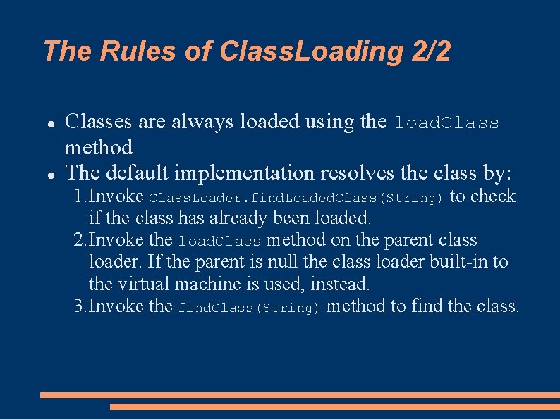 The Rules of Class. Loading 2/2 Classes are always loaded using the load. Class