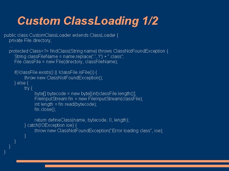 Custom Class. Loading 1/2 public class Custom. Class. Loader extends Class. Loader { private