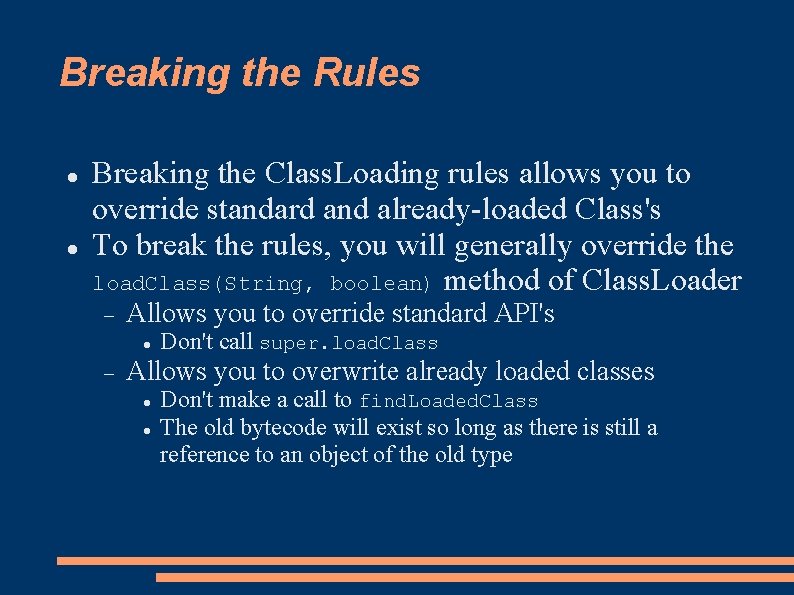 Breaking the Rules Breaking the Class. Loading rules allows you to override standard and