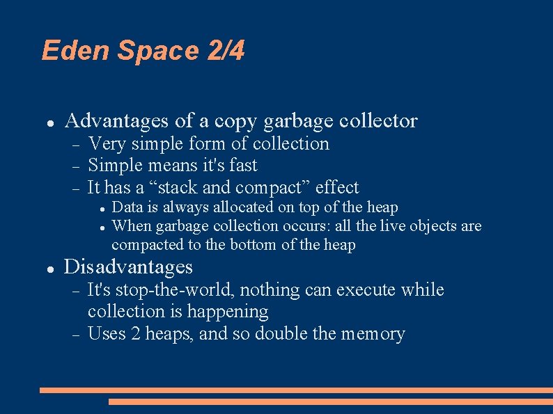 Eden Space 2/4 Advantages of a copy garbage collector Very simple form of collection