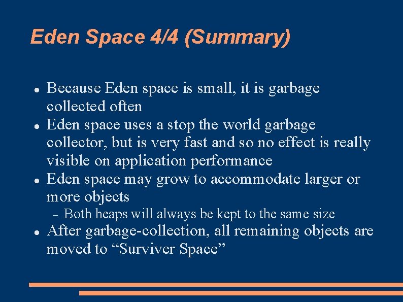 Eden Space 4/4 (Summary) Because Eden space is small, it is garbage collected often