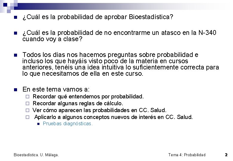 n ¿Cuál es la probabilidad de aprobar Bioestadística? n ¿Cuál es la probabilidad de