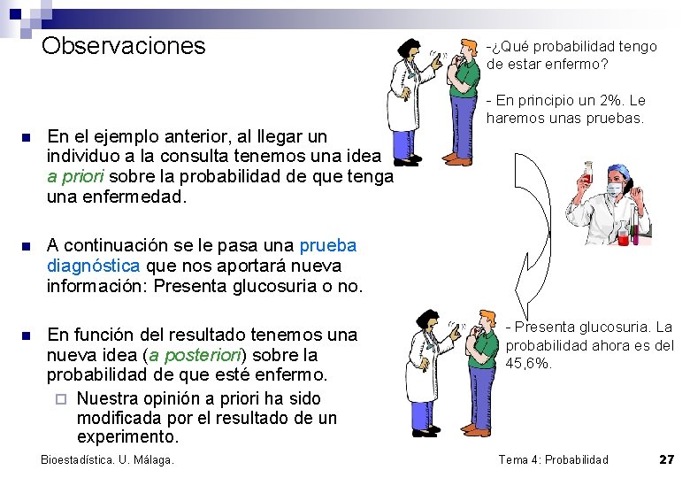 Observaciones n En el ejemplo anterior, al llegar un individuo a la consulta tenemos