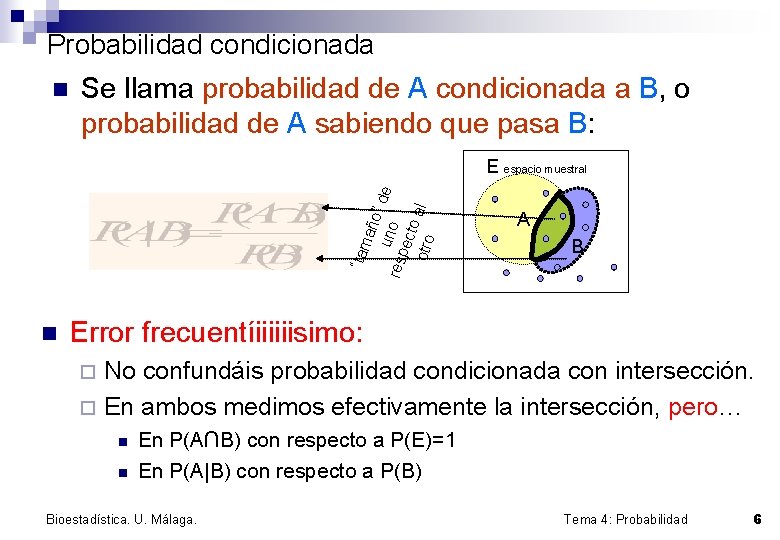 Probabilidad condicionada n Se llama probabilidad de A condicionada a B, o probabilidad de