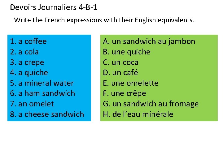 Devoirs Journaliers 4 -B-1 Write the French expressions with their English equivalents. 1. a