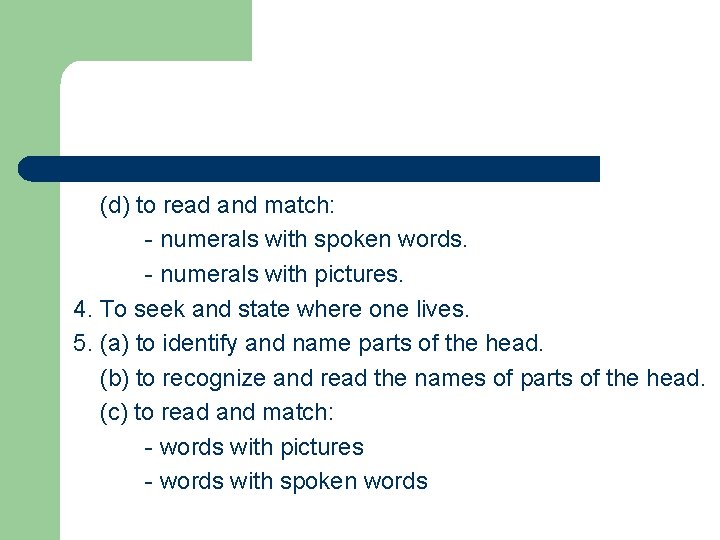 (d) to read and match: - numerals with spoken words. - numerals with pictures.