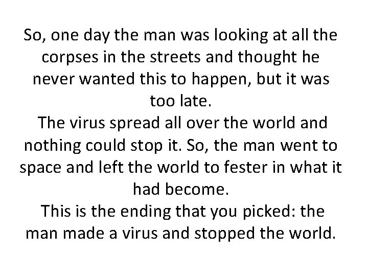 So, one day the man was looking at all the corpses in the streets