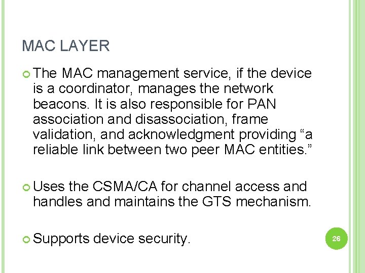 MAC LAYER The MAC management service, if the device is a coordinator, manages the