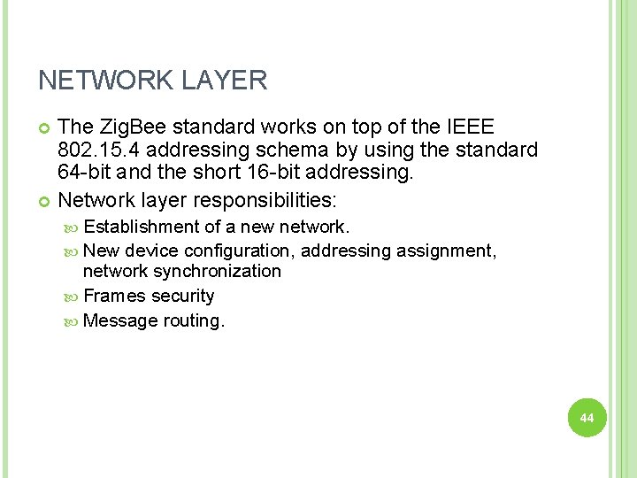 NETWORK LAYER The Zig. Bee standard works on top of the IEEE 802. 15.