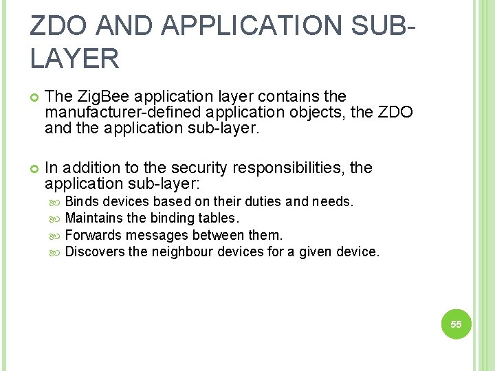 ZDO AND APPLICATION SUBLAYER The Zig. Bee application layer contains the manufacturer-defined application objects,