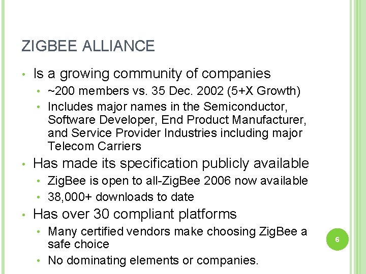 ZIGBEE ALLIANCE • Is a growing community of companies ~200 members vs. 35 Dec.